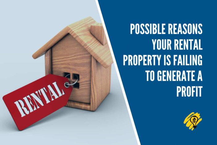 Possible Reasons Your Rental Property is Failing to Generate a Profit