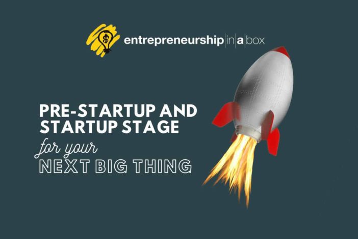 Pre-startup and Startup Stage for Your Next Big Thing