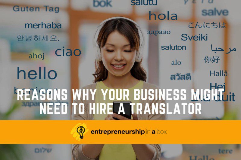 Reasons Why Your Business Might Need to Hire a Translator