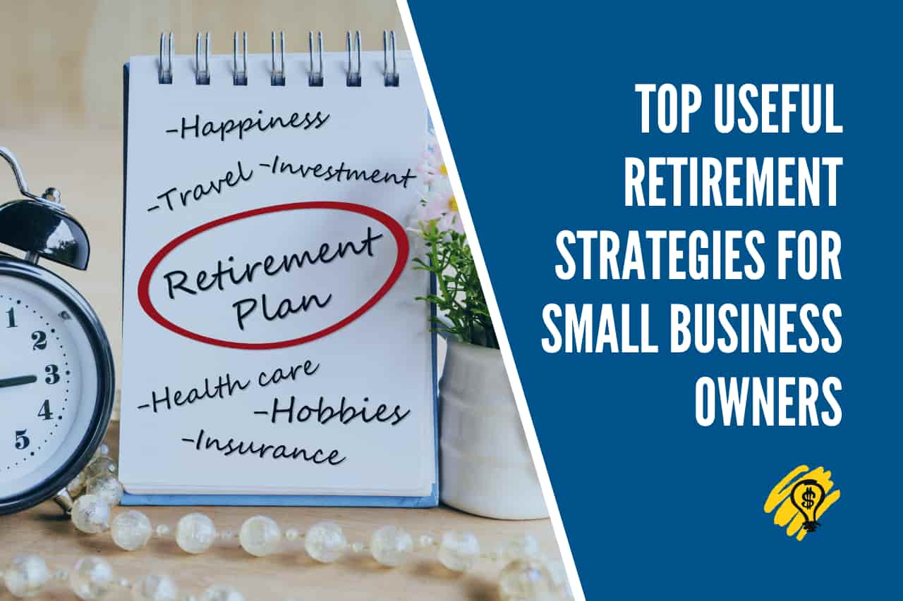 Useful Retirement Strategies for Small Business Owners