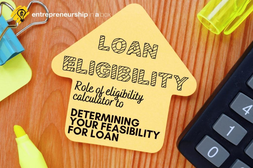 Role of Eligibility Calculator to Determining Your Feasibility for Loan