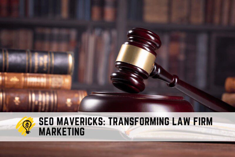 SEO Mavericks Transforming Law Firm Marketing