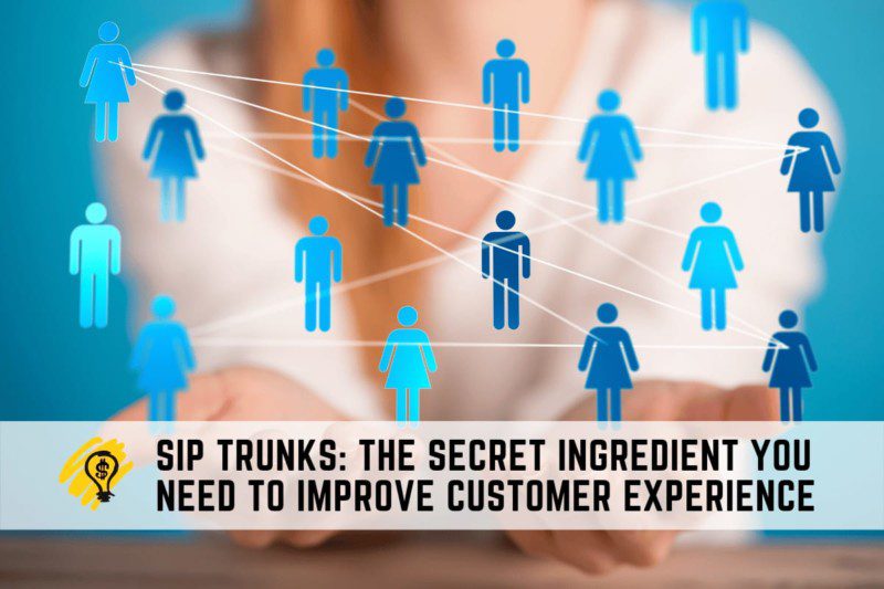 SIP Trunking to Improve Customer Experience