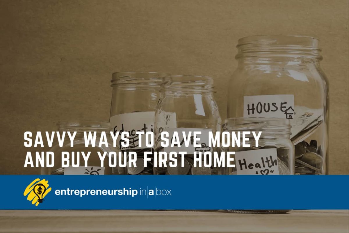 Savvy Ways To Save Money and Buy Your First Home