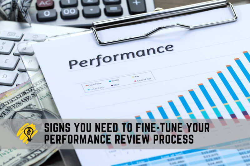Signs You Need to Fine-Tune Your Performance Review Process