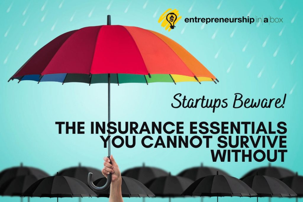 Startups Beware! The Insurance Essentials You Cannot Survive Without