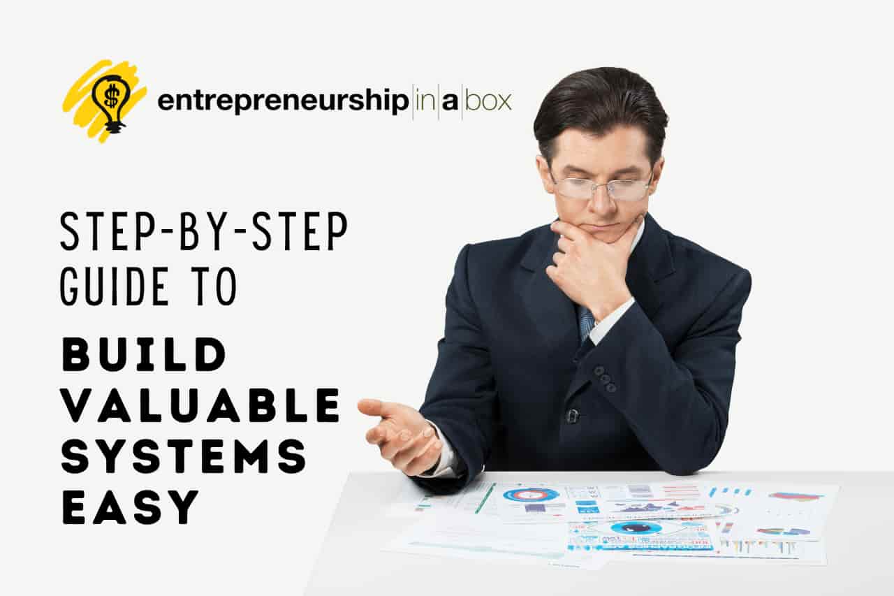 Step-by-Step Guide to Build Valuable Systems Easy