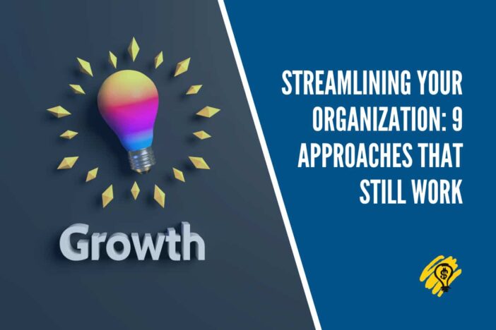 Streamlining Your Organization 9 Approaches That Still Work