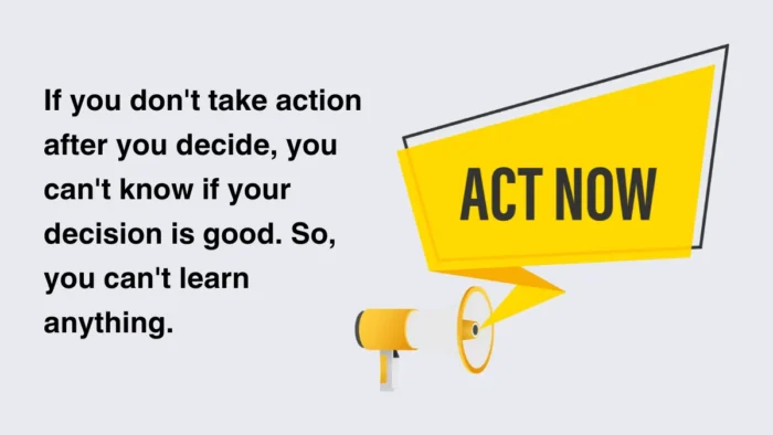 Take action after you decide to do something