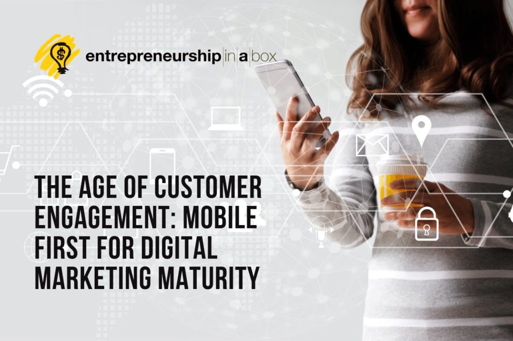 The Age of Customer Engagement_ Mobile First for Digital Marketing Maturity