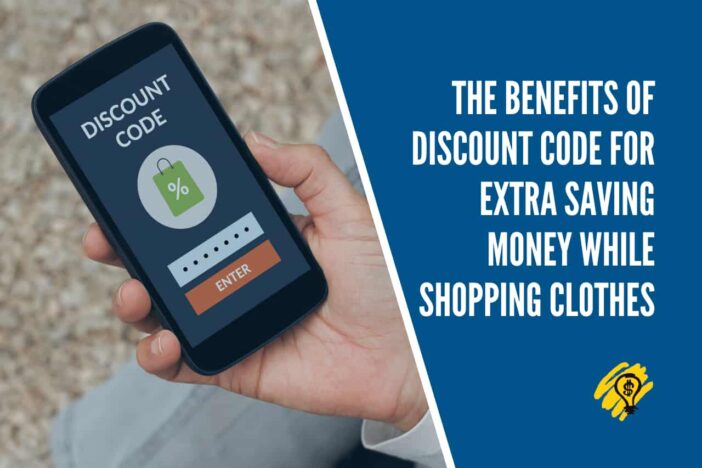 The Benefits of Discount Code for Extra Saving Money While Shopping Clothes