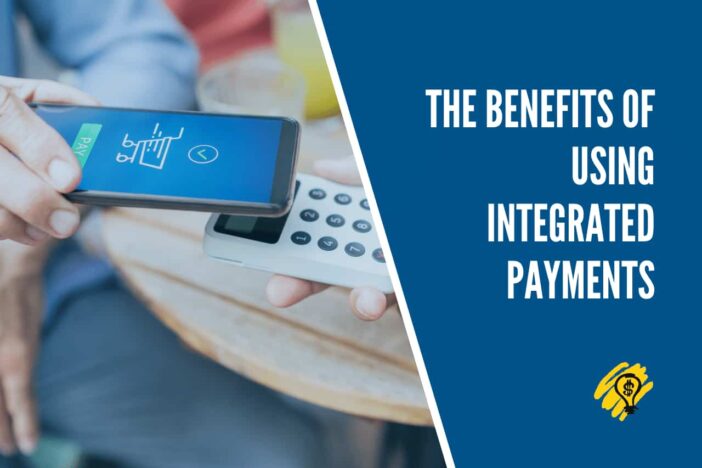 The Benefits of Using Integrated Payments