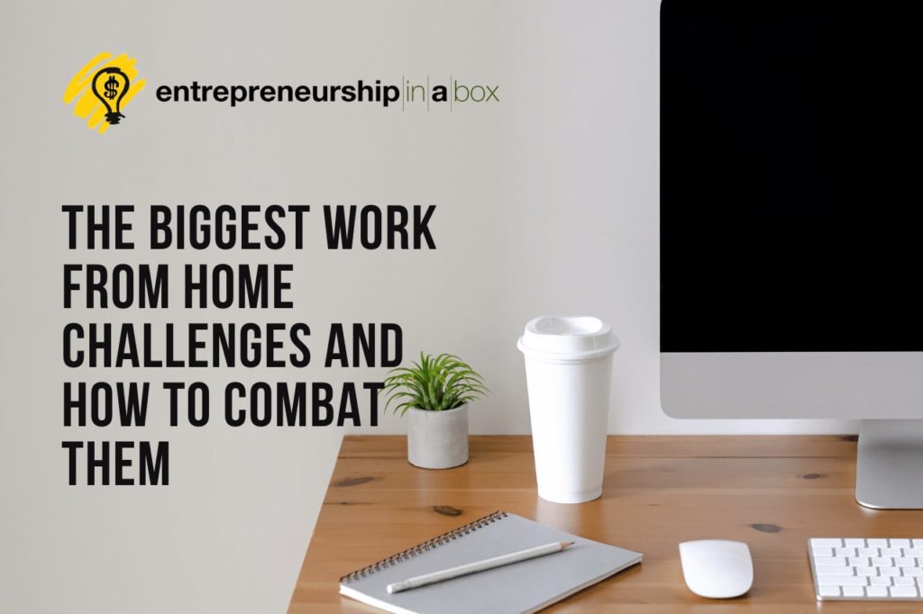 The Biggest Work From Home Challenges and How to Combat Them