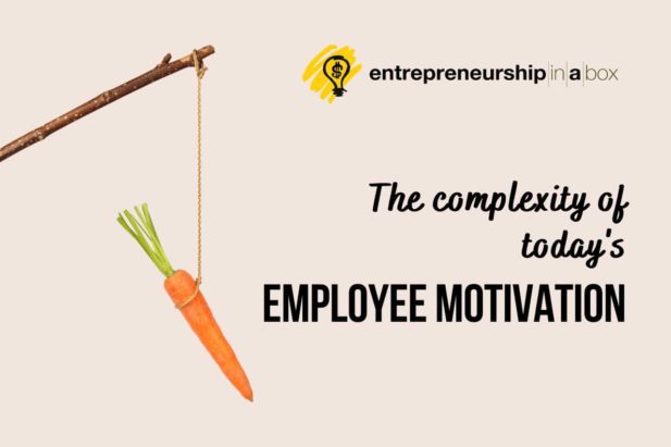 The Complexity of Today’s Employee Motivation