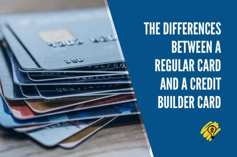 The Differences Between A Regular Card And A Credit Builder Card
