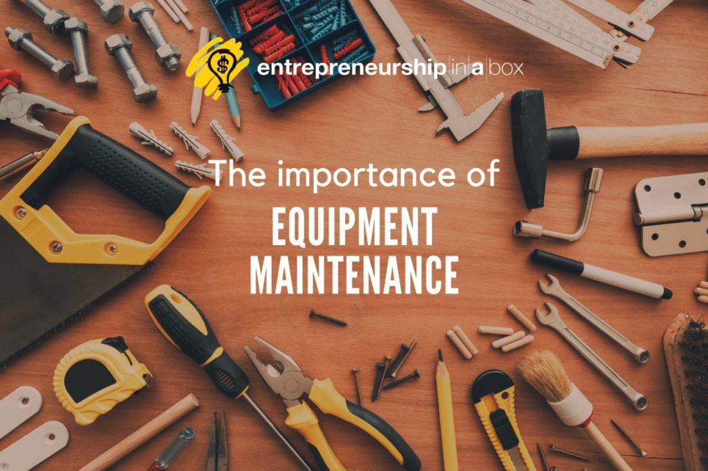 The Importance of Equipment Maintenance