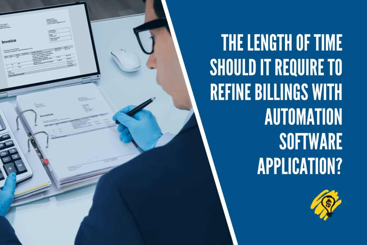 The Length of Time Should it Require to Refine Billings with Automation Software Application