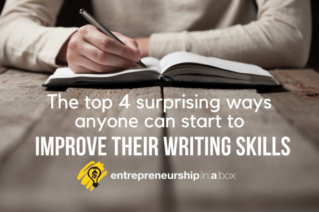The Top 4 Surprising Ways Anyone Can Start To Improve Their Writing Skills