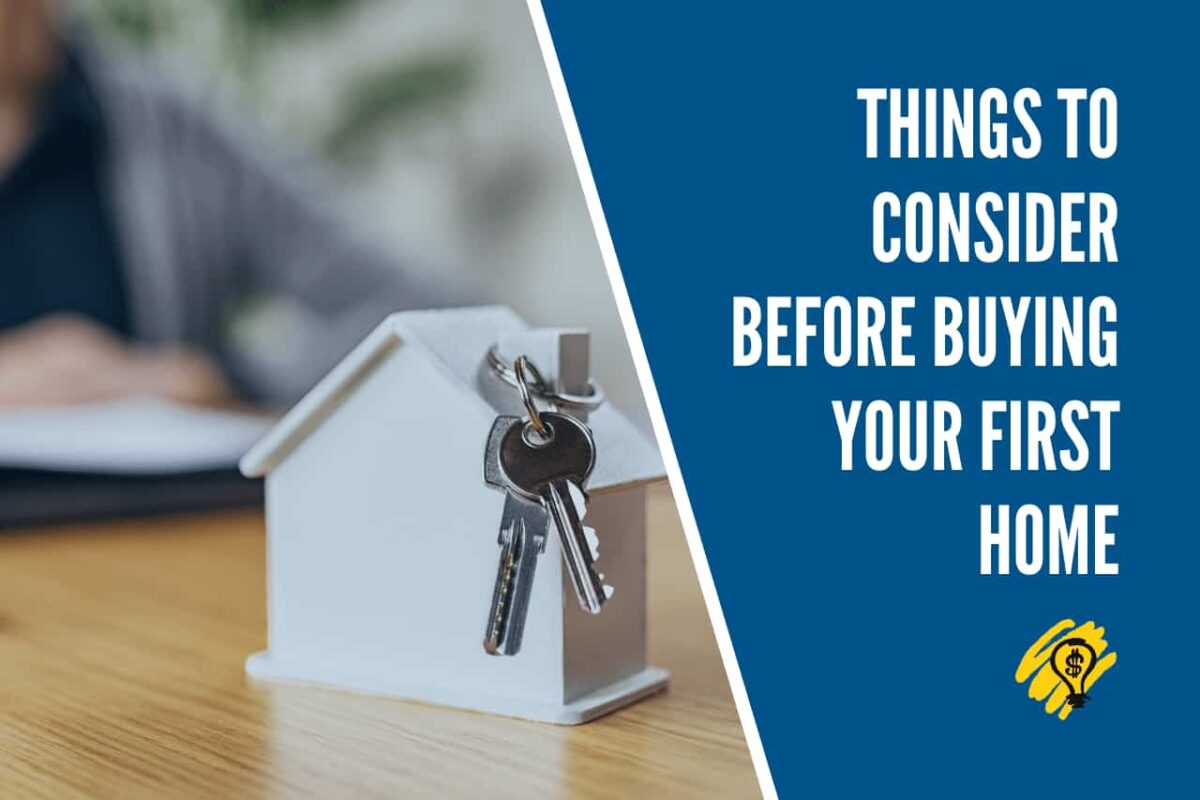 Things To Consider Before Buying Your First Home