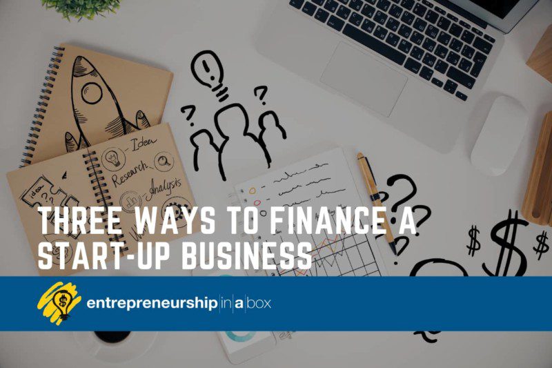 Three Ways to Finance a Start-Up Business