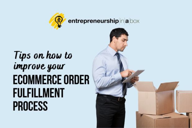 Tips On How to Improve Your eCommerce Order Fulfillment Process