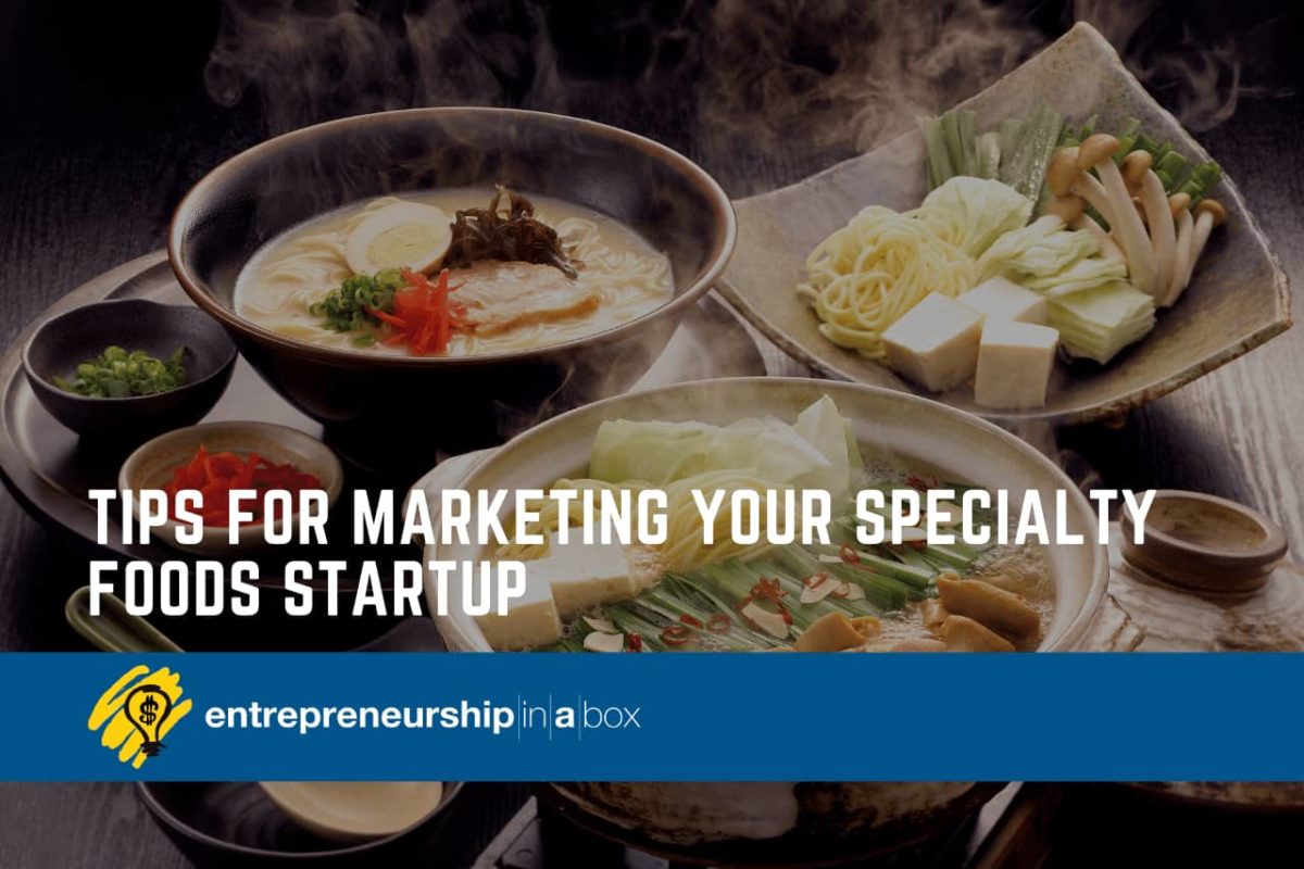 Tips for Marketing Your Specialty Foods Startup