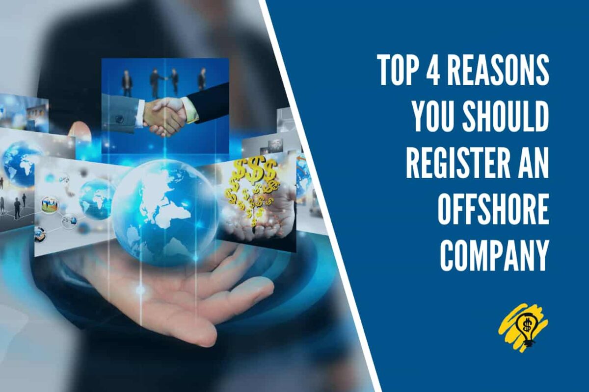 Top 4 Reasons You Should Register an Offshore Company