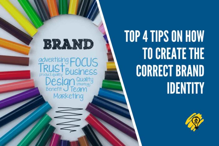 Top 4 Tips on How to Create the Correct Brand Identity