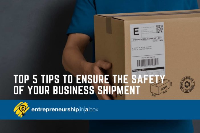 Top 5 Tips to Ensure the Safety of Your Business Shipment
