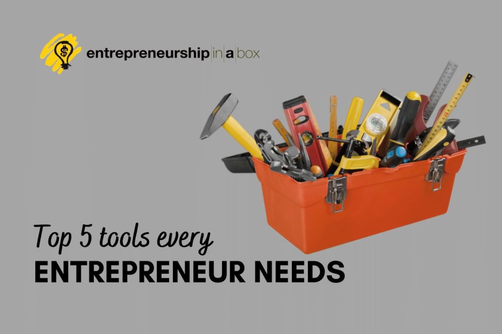 Top 5 Tools Every Entrepreneur Needs