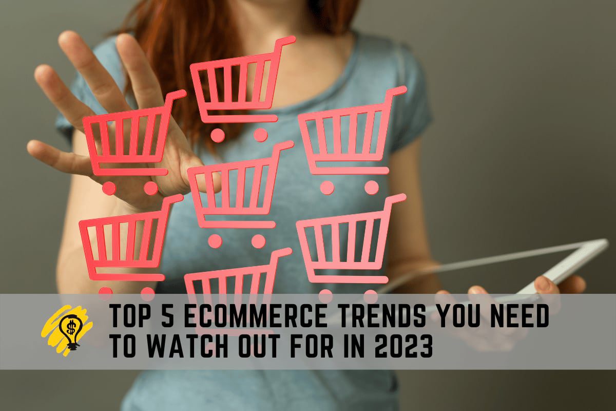 5 eCommerce Trends You Need to Watch Out For In 2023