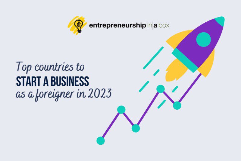 Top Countries to Start a Business as a Foreigner In 2023