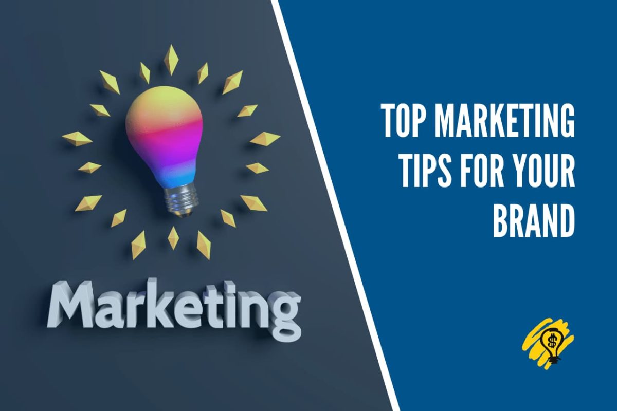 Top Marketing Tips for Your Brand
