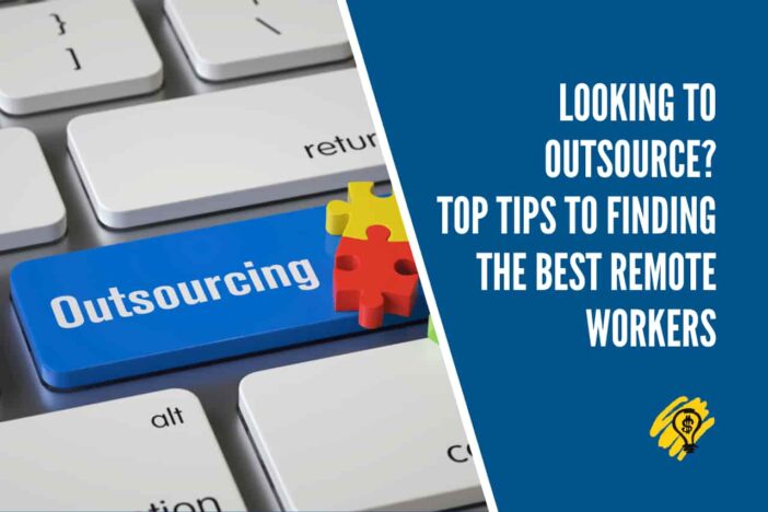 Top Outsourcing Tips to Finding the Best Remote Workers