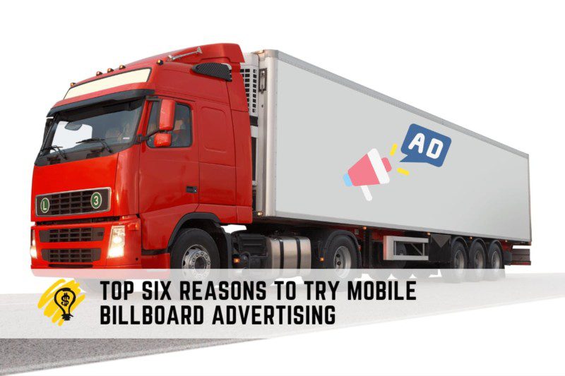 Top Six Reasons to Try Mobile Billboard Advertising