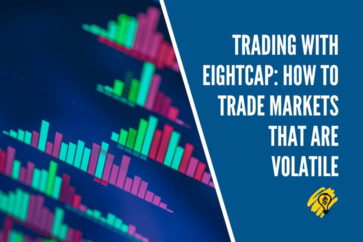 Trading with Eightcap How to Trade Markets that are Volatile