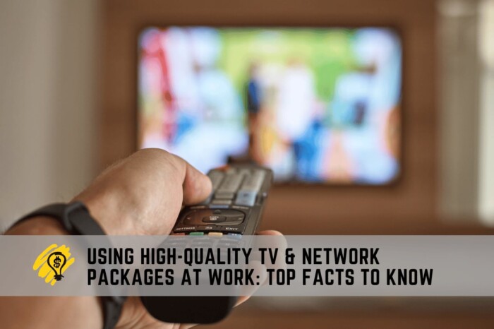Using High-quality TV & Network Packages at Work Top Facts to Know