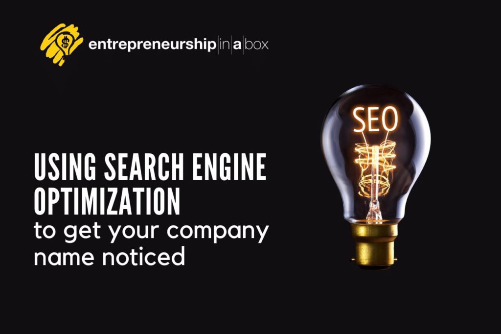 Using Search Engine Optimization to Get Your Company Name Noticed