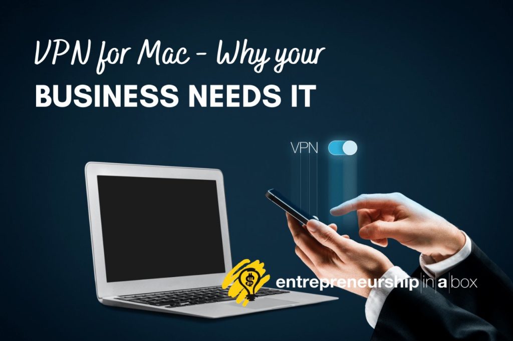 VPN for Mac - Why Your Business Needs It