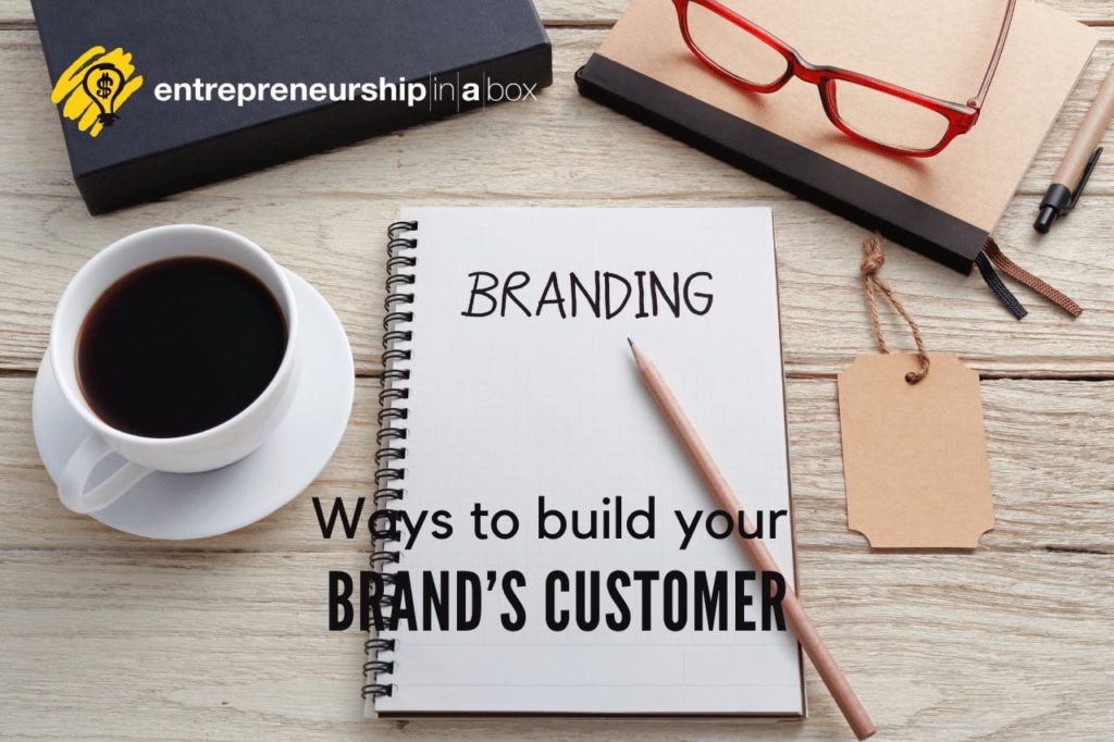 Ways to Build Your Brand’s Customer