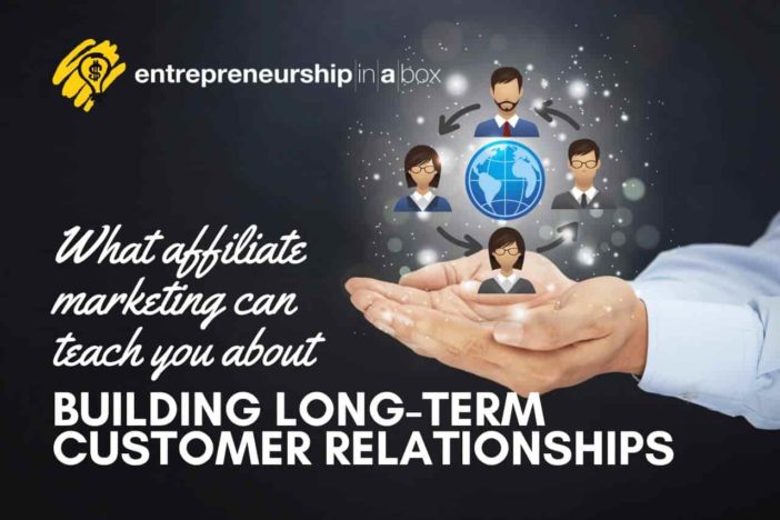 What Affiliate Marketing Can Teach You About Building Long-Term Customer Relationships