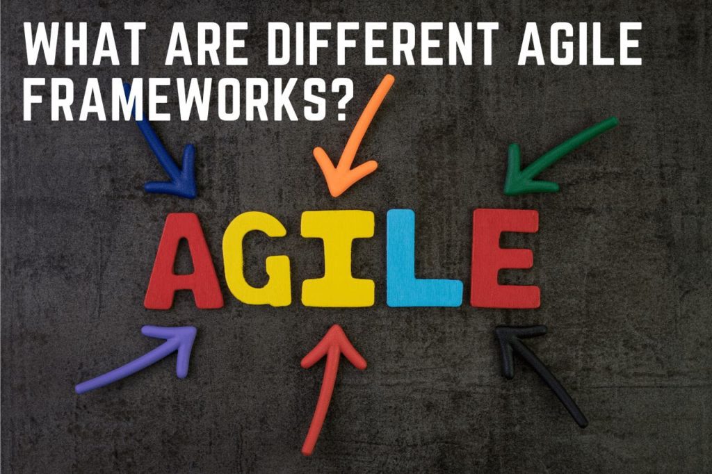 What Are Different Agile Frameworks?
