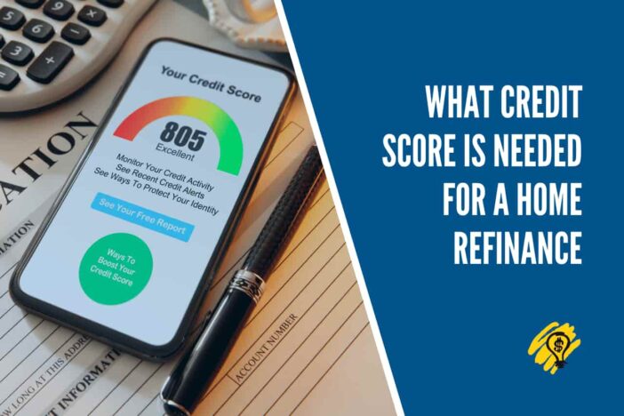 What Credit Score Is Needed for a Home Refinance