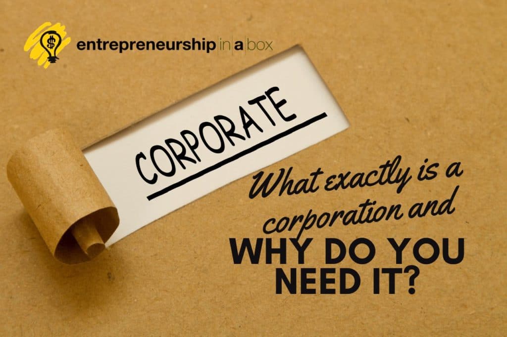 What Exactly Is A Corporation And Why Do You Need It