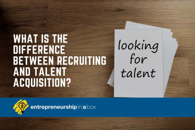 What Is the Difference Between Recruiting and Talent Acquisition