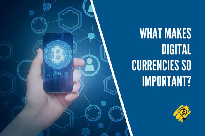 What Makes Digital Currencies so Important