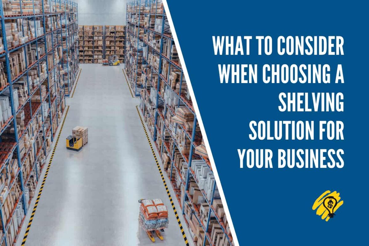 What To Consider When Choosing A Shelving Solution For Your Business