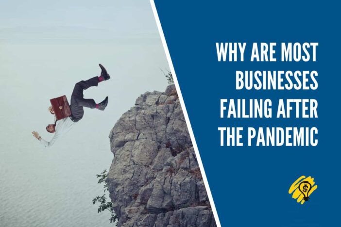 Why Are Most Businesses Failing After the Pandemic