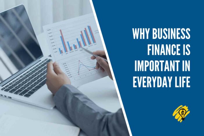 Why Business Finance Is Important in Everyday Life