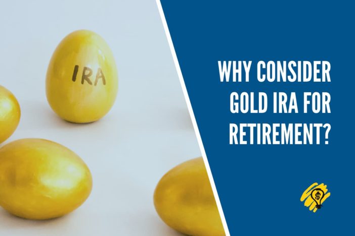 Why Consider Gold IRA for Retirement